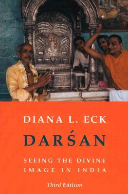 Darsan: Seeing the Divine Image in India by Diana Eck
