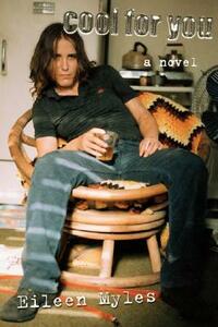 Cool for You by Eileen Myles