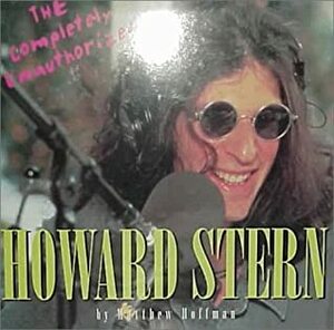 The Completely Unauthorized Howard Stern by Matthew Hoffman, Matthew Haffman