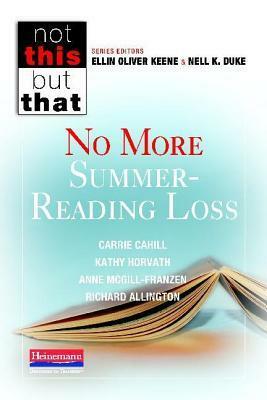 No More Summer-Reading Loss by Anne McGill-Franzen, Kathy Horvath, Carrie Cahill, Richard L. Allington