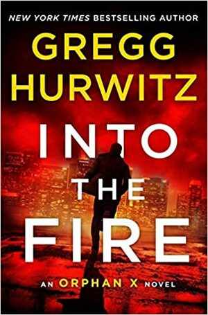 Into the Fire by Gregg Hurwitz