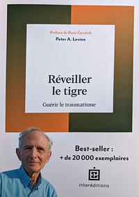 Réveiller le tigre: Guérir le traumatisme by Peter A. Levine