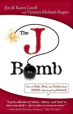 The J Bomb by Jim Covell, Victorya Michaels Rogers, Karen Covell