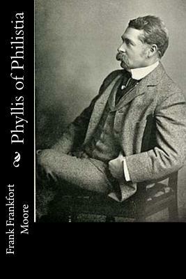 Phyllis of Philistia by Frank Frankfort Moore
