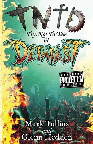 Try Not to Die: At Dethfest: An Interactive Adventure by Mark Tullius