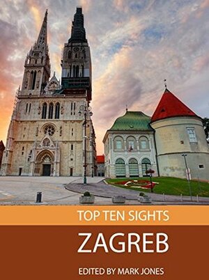 Top Ten Sights: Zagreb by Mark Jones
