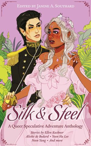 Silk & Steel by Claire Bartlett, Jennifer Mace, Alison Tam, Django Wexler, Cara Patterson, Chris Wolfgang, Ellen Kushner, K.A. Doore, Neon Yang, Elizabeth Davis, Aliette de Bodard, Janine A. Southard, Kaitlyn Zivanovich, Ann Leblanc, Yoon Ha Lee, S.K. Terentiev, Elaine McIonyn, Freya Marske