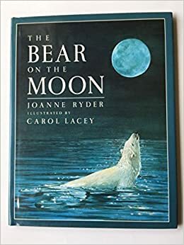 The Bear on the Moon by Joanne Ryder