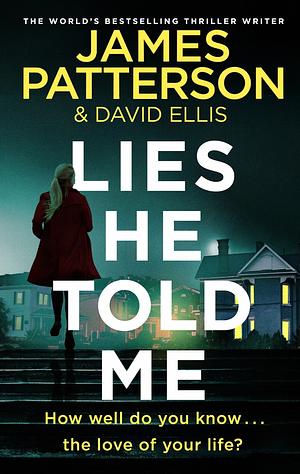 Lies He Told Me by David Ellis, James Patterson