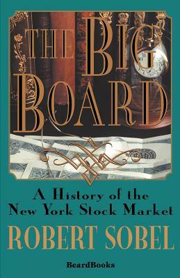 The Big Board: A History of the New York Stock Market by Robert Sobel