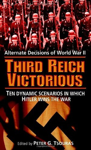 Third Reich Victorious by Peter G. Tsouras