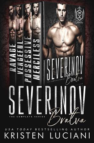 Severinov Bratva: The Complete Series: A Dark Russian Mafia Romance Box Set by Kristen Luciani