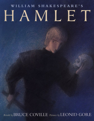 William Shakespeare's: Hamlet (Shakespeare Retellings, #5) by Bruce Coville, Leonid Gore