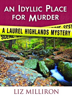 An Idyllic Place for Murder by Liz Milliron