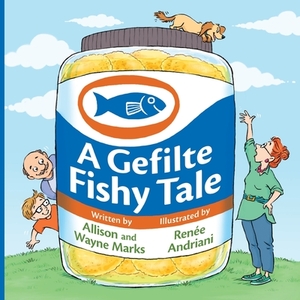 A Gefilte Fishy Tale by Allison Marks, Wayne Marks