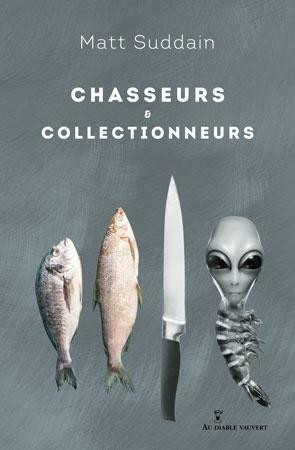 Chasseurs et collectionneurs by Matt Suddain