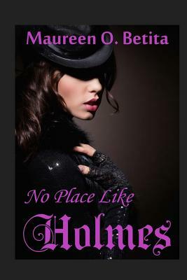 No Place Like Holmes by Maureen O. Betita