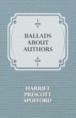 Ballads about Authors by Harriet Prescott Spofford