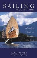 Sailing Back in Time: A Nostalgic Voyage on Canada's West Coast by Allen Farrell, Maria Coffey