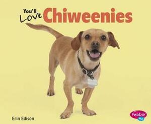 You'll Love Chiweenies by Erin Edison, Gail Saunders-Smith