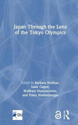 Japan Through the Lens of the Tokyo Olympics Open Access by Barbara Holthus