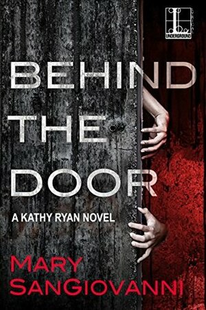 Behind the Door by Mary SanGiovanni