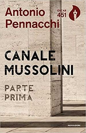 Canale Mussolini: Parte prima by Antonio Pennacchi