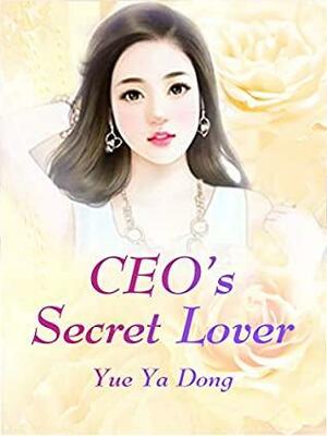 CEO's Secret Lover: Volume 1 by Yue Yaer