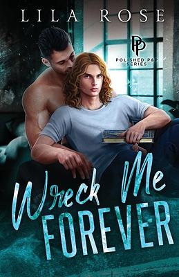 Wreck Me Forever by Lila Rose