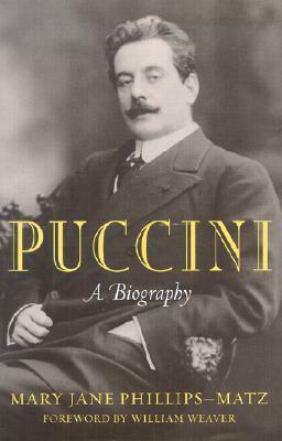 Puccini: A Biography by William Weaver, Mary Jane Phillips-Matz