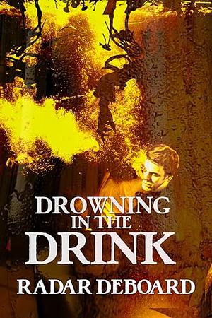 Drowning In The Drink by Radar DeBoard