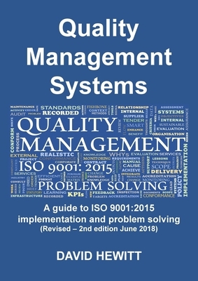 Quality Management Systems A guide to ISO 9001: 2015 Implementation and Problem Solving: Revised - 2nd edition June 2018 by David Hewitt
