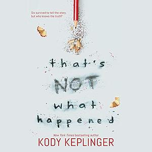 That's Not What Happened by Kody Keplinger