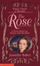 The Rose: A Novel Based on Beauty and the Beast by Jennifer Baker