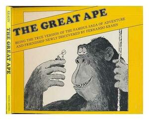 The Great Ape: being the true version of the famous saga of adventure and friendship newly discovered by Fernando Krahn