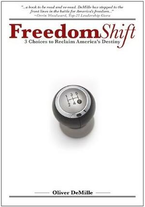 FreedomShift: 3 Choices to Reclaim America's Destiny by Oliver DeMille