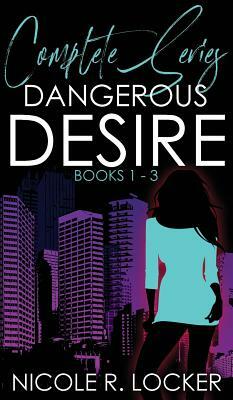 Dangerous Desire by Nicole R. Locker