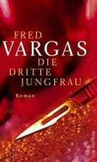 Die Dritte Jungfrau by Fred Vargas, Julia Schoch