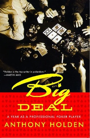 Big Deal: A Year as a Professional Poker Player by Anthony Holden