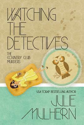 Watching the Detectives by Julie Mulhern