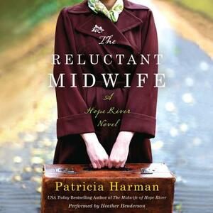 The Reluctant Midwife: A Hope River Novel by Patricia Harman