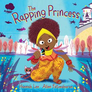 The Rapping Princess by Allen Fatimaharan, Hannah Lee