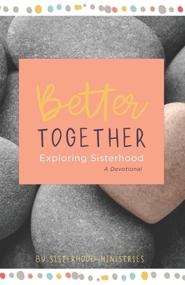 Better Together: Exploring Sisterhood (A Devotional) by Cindy Krall, Jodie Barrett, Laura Adams