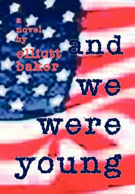 And We Were Young by Elliott Baker