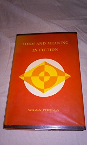 Form and Meaning in Fiction by Norman Friedman