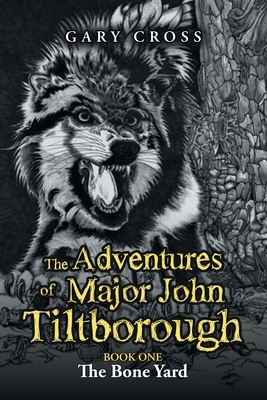 The Adventures of Major John Tiltborough: Book One by Gary Cross