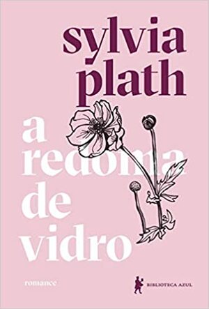 A redoma de vidro by Sylvia Plath