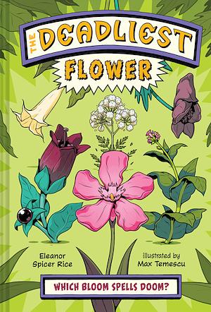 The Deadliest: Flower by Eleanor Spicer Rice