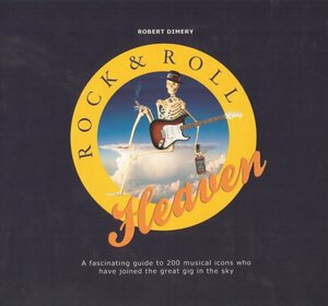 Rock & Roll Heaven: A Fascinating Guide to Musical Icons Who Have Joined the Great Gig in the Sky by Bruno MacDonald, Robert Dimery