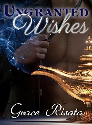 Ungranted Wishes by Grace Risata